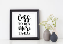 Load image into Gallery viewer, Less to-Dos More Ta-Das | 6" x 3.9" Vinyl Sticker | Peel and Stick Inspirational Motivational Quotes Stickers Gift | Decal for Inspiration/Motivation Lovers