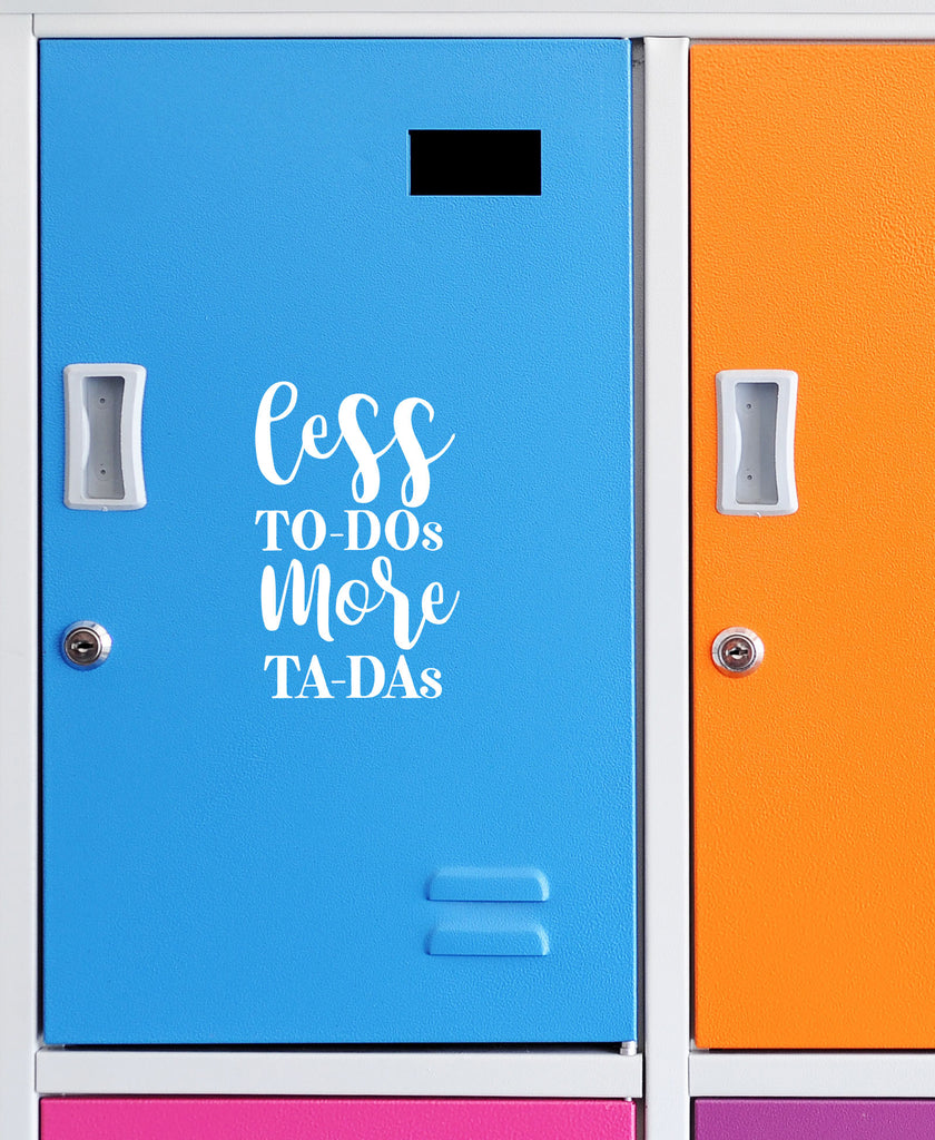 Less to-Dos More Ta-Das | 6" x 3.9" Vinyl Sticker | Peel and Stick Inspirational Motivational Quotes Stickers Gift | Decal for Inspiration/Motivation Lovers