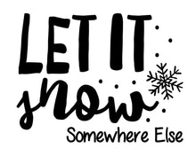Load image into Gallery viewer, Let it Snow Somewhere Else | 5.2" x 4" Vinyl Sticker | Peel and Stick Inspirational Motivational Quotes Stickers Gift | Decal for Outdoors/Nature Lovers