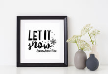 Load image into Gallery viewer, Let it Snow Somewhere Else | 5.2" x 4" Vinyl Sticker | Peel and Stick Inspirational Motivational Quotes Stickers Gift | Decal for Outdoors/Nature Lovers