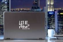 Load image into Gallery viewer, Let it Snow Somewhere Else | 5.2" x 4" Vinyl Sticker | Peel and Stick Inspirational Motivational Quotes Stickers Gift | Decal for Outdoors/Nature Lovers
