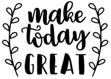 Load image into Gallery viewer, Make Today Great | 5.2" x 3.7" Vinyl Sticker | Peel and Stick Inspirational Motivational Quotes Stickers Gift | Decal for Inspiration/Motivation Lovers