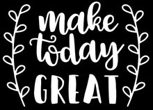 Load image into Gallery viewer, Make Today Great | 5.2" x 3.7" Vinyl Sticker | Peel and Stick Inspirational Motivational Quotes Stickers Gift | Decal for Inspiration/Motivation Lovers