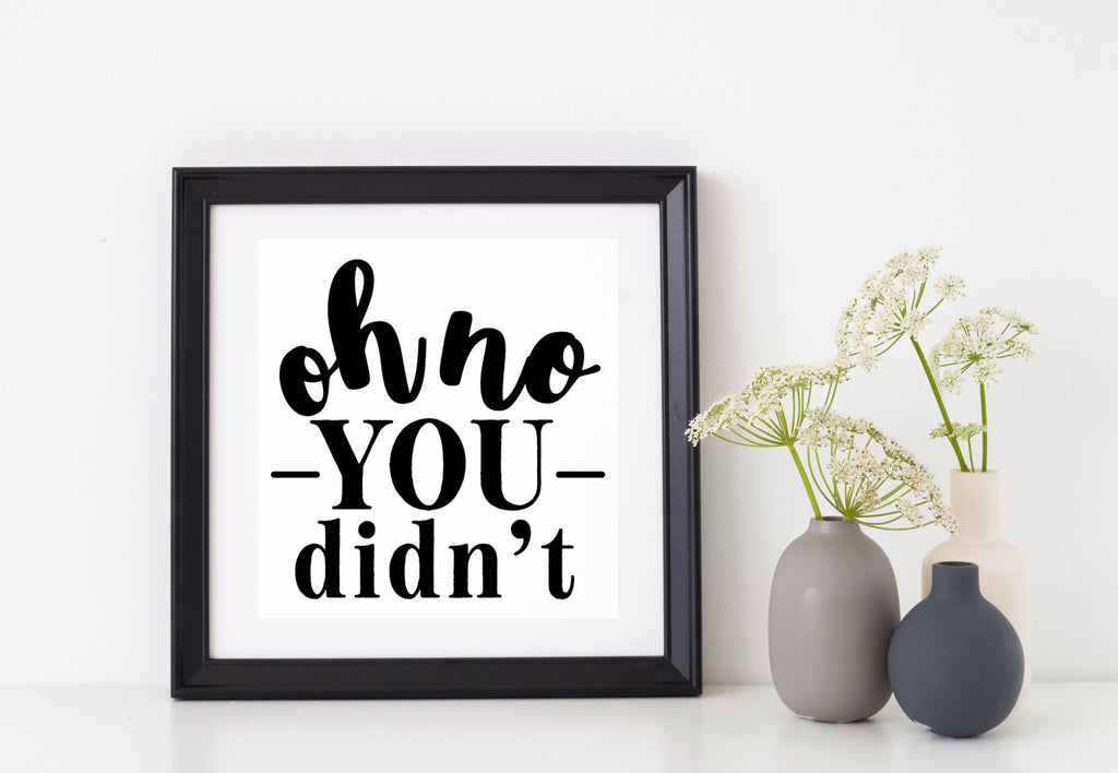 Oh No You Didn't | 4.4" x 4.5" Vinyl Sticker | Peel and Stick Inspirational Motivational Quotes Stickers Gift | Decal for Humor Lovers