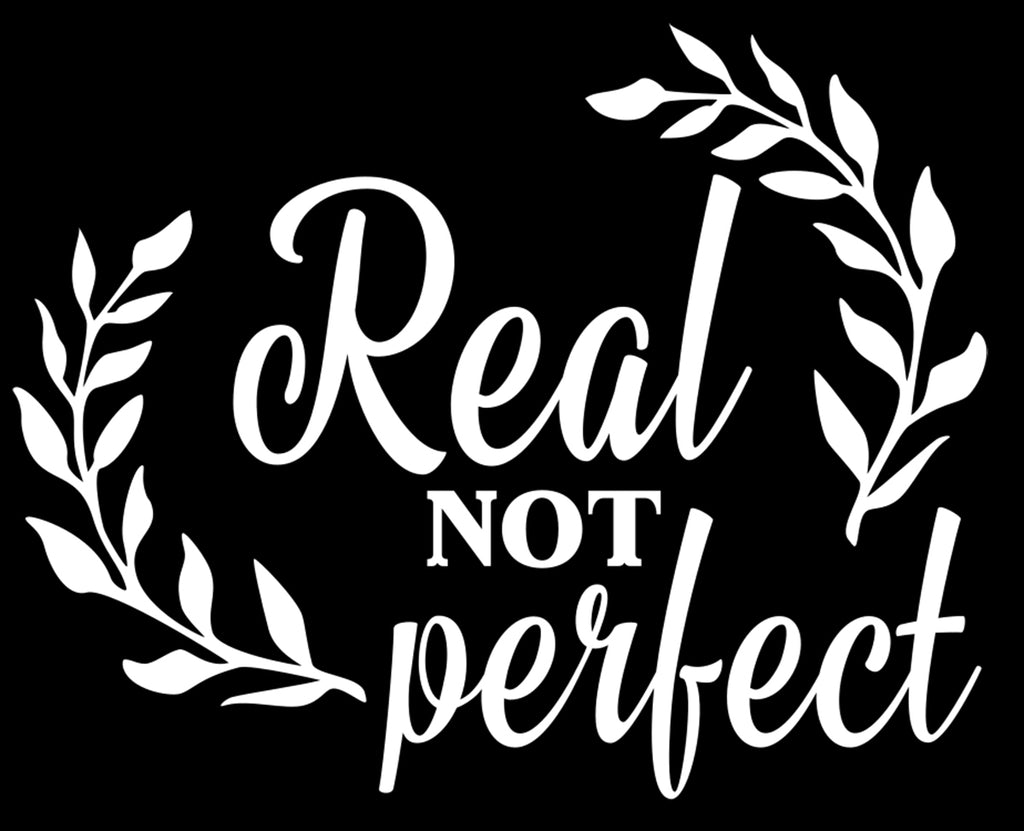 Real Not Perfect | 5.2" x 4.2" Vinyl Sticker | Peel and Stick Inspirational Motivational Quotes Stickers Gift | Decal for Inspiration/Motivation Lovers