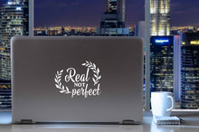 Load image into Gallery viewer, Real Not Perfect | 5.2" x 4.2" Vinyl Sticker | Peel and Stick Inspirational Motivational Quotes Stickers Gift | Decal for Inspiration/Motivation Lovers