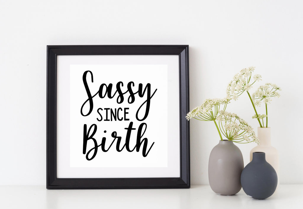 Sassy Since Birth | 5.2" x 4.4" Vinyl Sticker | Peel and Stick Inspirational Motivational Quotes Stickers Gift | Decal for Humor Lovers