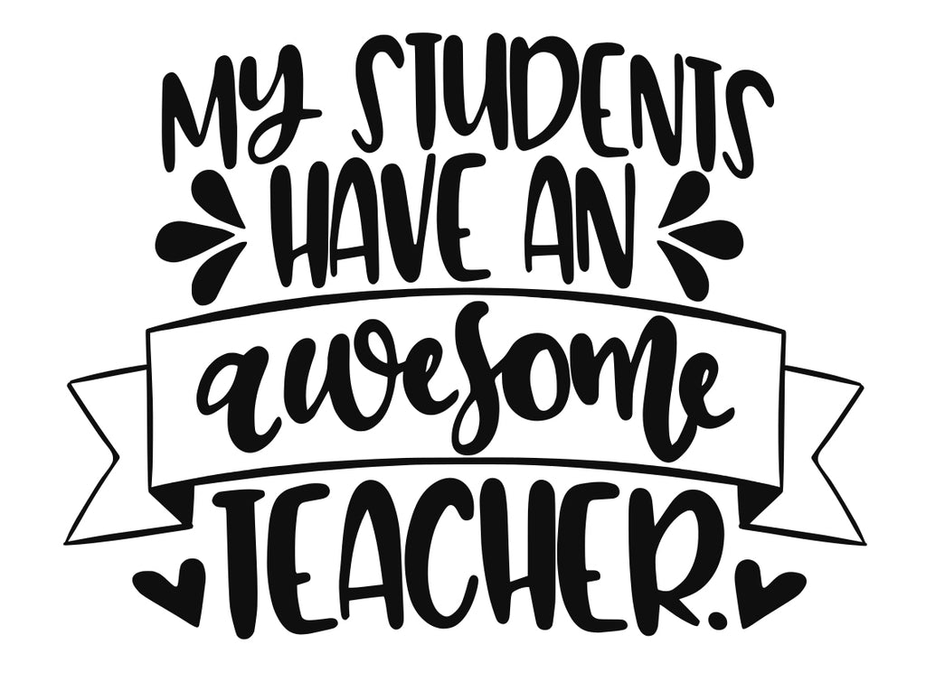 My Students Have an Awesome Teacher | 5.2" x 4" Vinyl Sticker | Peel and Stick Inspirational Motivational Quotes Stickers Gift | Decal for Occupations Teaching Lovers