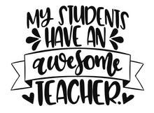 Load image into Gallery viewer, My Students Have an Awesome Teacher | 5.2" x 4" Vinyl Sticker | Peel and Stick Inspirational Motivational Quotes Stickers Gift | Decal for Occupations Teaching Lovers