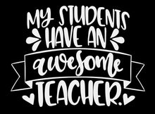 Load image into Gallery viewer, My Students Have an Awesome Teacher | 5.2" x 4" Vinyl Sticker | Peel and Stick Inspirational Motivational Quotes Stickers Gift | Decal for Occupations Teaching Lovers