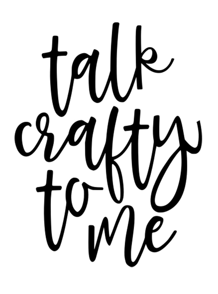 Talk Crafty to Me | 4" x 5.2" Vinyl Sticker | Peel and Stick Inspirational Motivational Quotes Stickers Gift | Decal for Hobbies Crafting Lovers