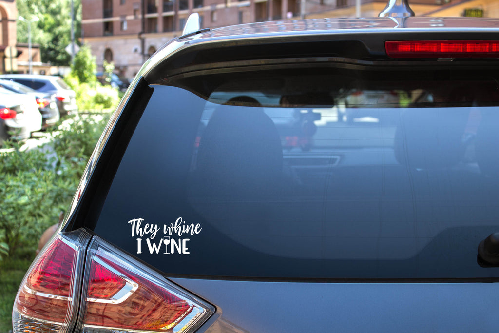 They Whine I Wine | 5.2" x 2.5" Vinyl Sticker | Peel and Stick Inspirational Motivational Quotes Stickers Gift | Decal for Family Parents Lovers