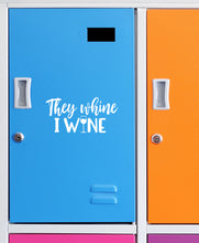 Load image into Gallery viewer, They Whine I Wine | 5.2" x 2.5" Vinyl Sticker | Peel and Stick Inspirational Motivational Quotes Stickers Gift | Decal for Family Parents Lovers