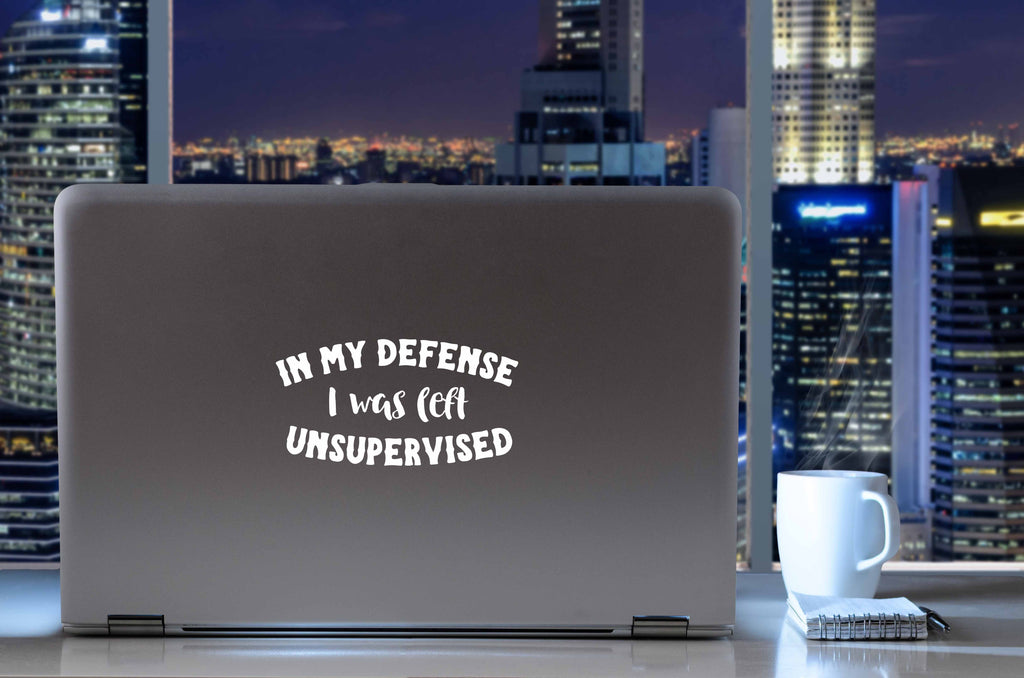 in My Defense I was Left Unsupervised | 6" x 3.2" Vinyl Sticker | Peel and Stick Inspirational Motivational Quotes Stickers Gift | Decal for Humor Lovers