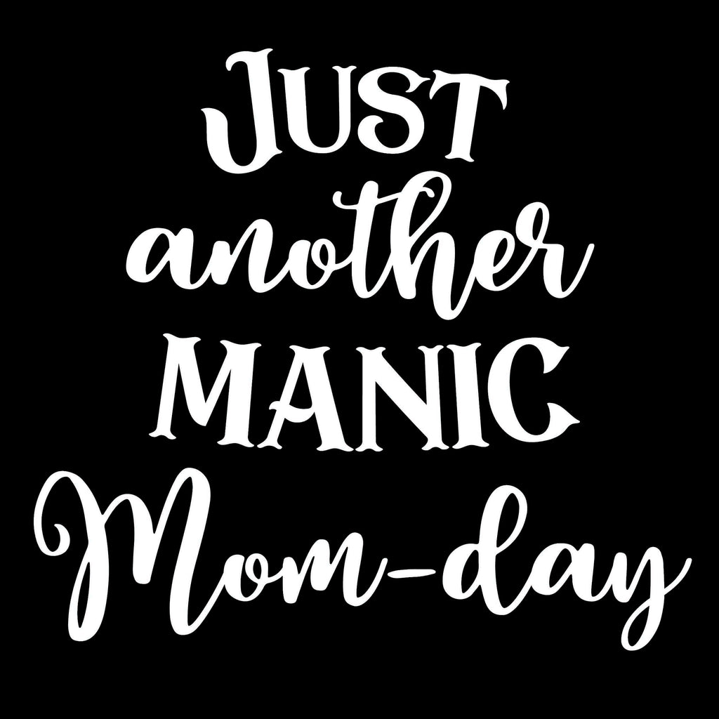 Just Another Manic Mom-Day | 4.5" x 4.4" Vinyl Sticker | Peel and Stick Inspirational Motivational Quotes Stickers Gift | Decal for Family Moms Lovers