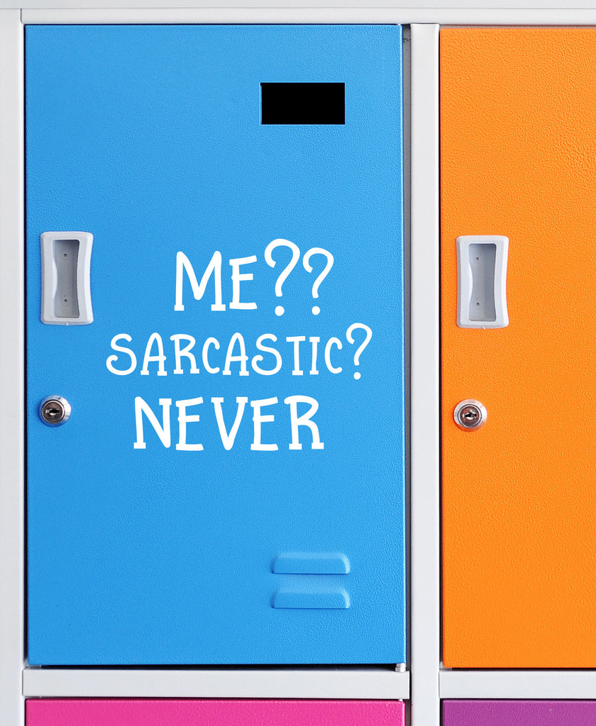 Me?? Sarcastic? Never | 5.2" x 4.2" Vinyl Sticker | Peel and Stick Inspirational Motivational Quotes Stickers Gift | Decal for Humor Lovers