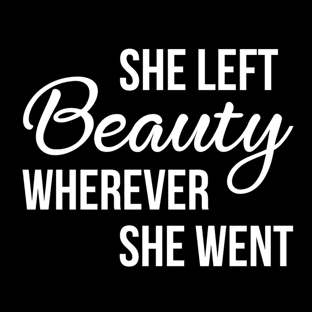 She Left Beauty Wherever She Went | 5.2" x 4.2" Vinyl Sticker | Peel and Stick Inspirational Motivational Quotes Stickers Gift | Decal for Inspiration/Motivation Lovers