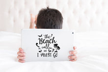 Load image into Gallery viewer, The Beach is Calling and I Must Go | 5.1" x 5.2" Vinyl Sticker | Peel and Stick Inspirational Motivational Quotes Stickers Gift | Decal for Outdoors/Nature Water Lovers