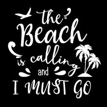 Load image into Gallery viewer, The Beach is Calling and I Must Go | 5.1" x 5.2" Vinyl Sticker | Peel and Stick Inspirational Motivational Quotes Stickers Gift | Decal for Outdoors/Nature Water Lovers