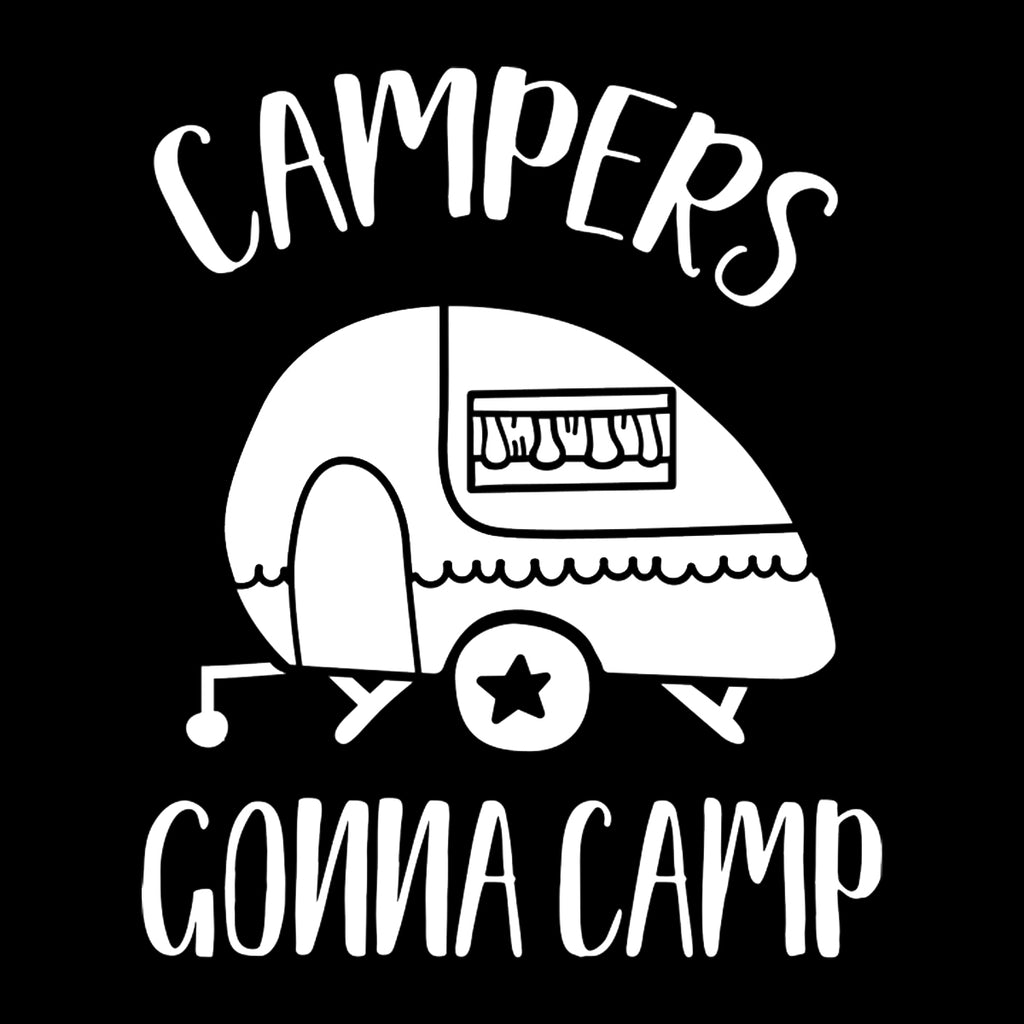 Campers Gonna Camp | 5.2" x 4.3" Vinyl Sticker | Peel and Stick Inspirational Motivational Quotes Stickers Gift | Decal for Outdoors/Nature Camping Lovers