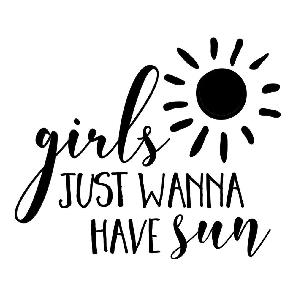Girls Just Wanna Have Sun | 5.2" x 4.3" Vinyl Sticker | Peel and Stick Inspirational Motivational Quotes Stickers Gift | Decal for Outdoors/Nature Lovers