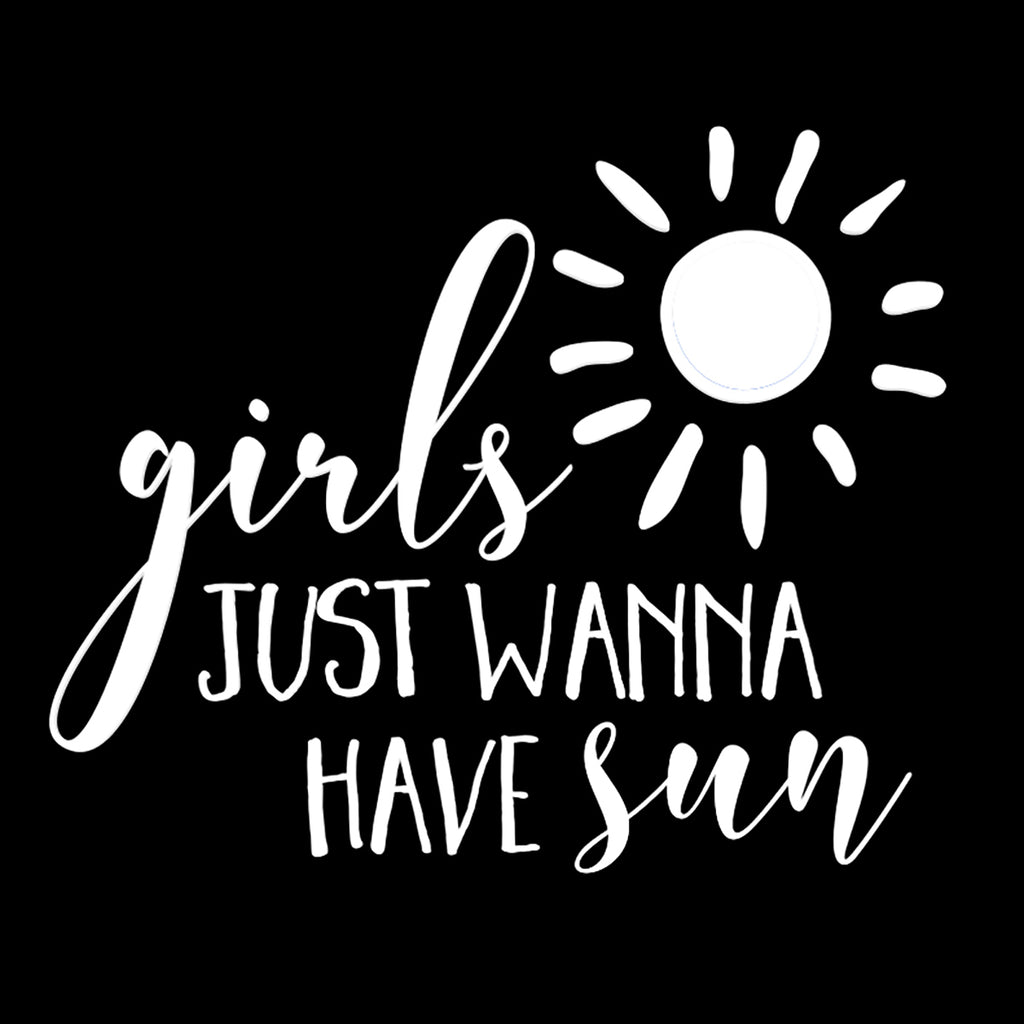 Girls Just Wanna Have Sun | 5.2" x 4.3" Vinyl Sticker | Peel and Stick Inspirational Motivational Quotes Stickers Gift | Decal for Outdoors/Nature Lovers