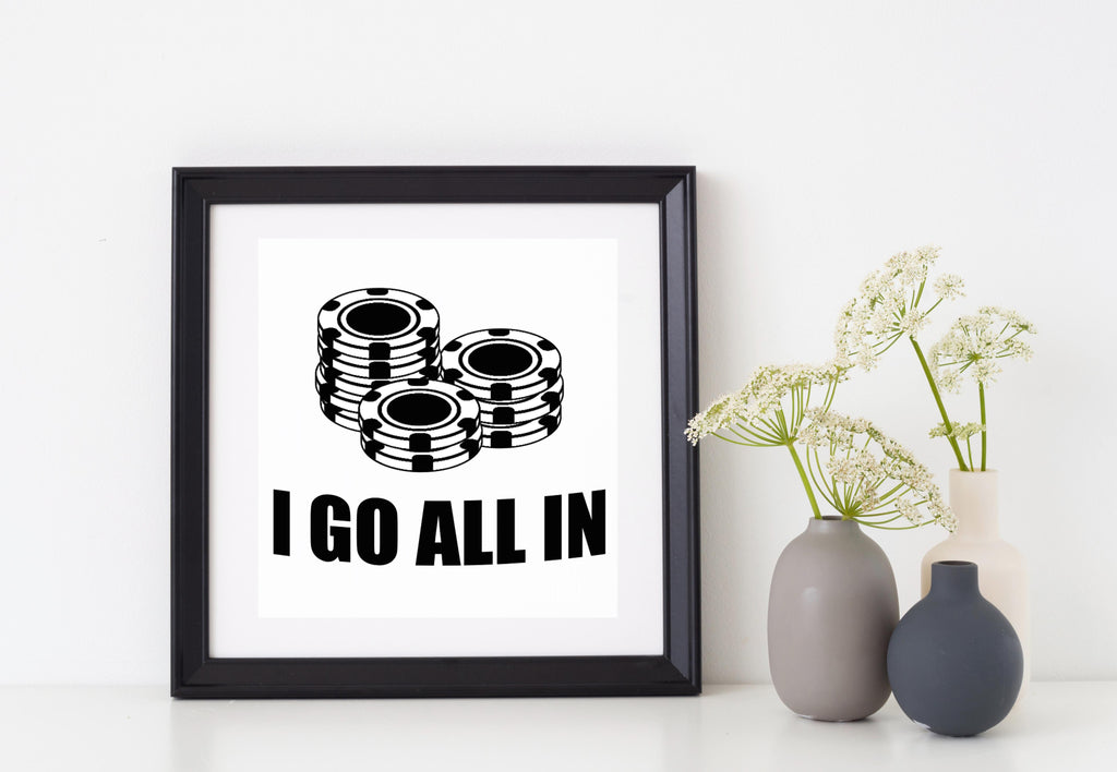 I Go All in | 5.2" x 4.4" Vinyl Sticker | Peel and Stick Inspirational Motivational Quotes Stickers Gift | Decal for Hobbies Casino Lovers