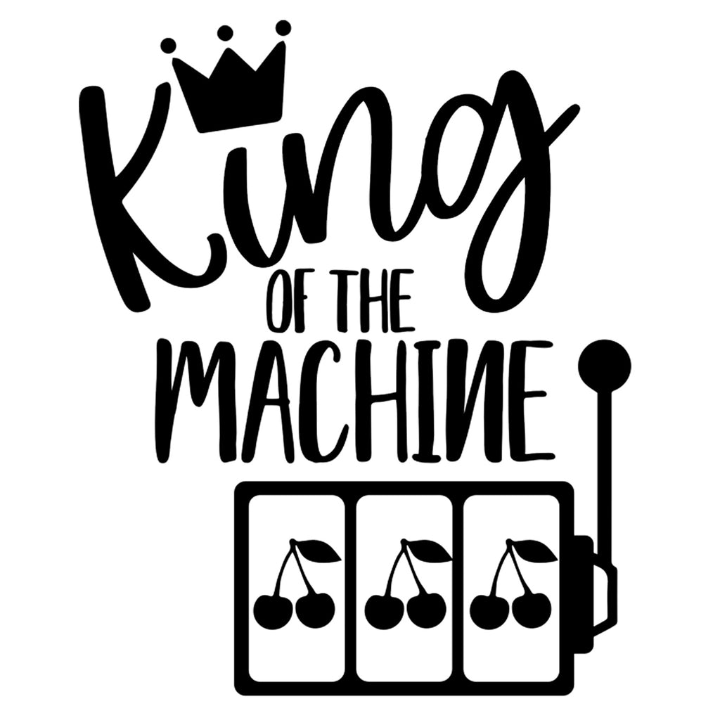King of The Machine | 4.3" x 5.2" Vinyl Sticker | Peel and Stick Inspirational Motivational Quotes Stickers Gift | Decal for Hobbies Casino Lovers