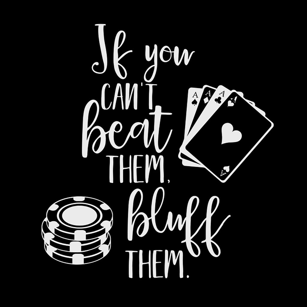 If You Can't Beat Them. Bluff Them. | 4.8" x 5.2" Vinyl Sticker | Peel and Stick Inspirational Motivational Quotes Stickers Gift | Decal for Hobbies Casino Lovers