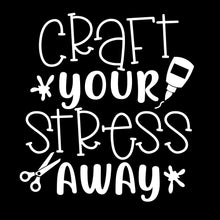 Load image into Gallery viewer, Craft Your Stress Away | 4.8&quot; x 5.2&quot; Vinyl Sticker | Peel and Stick Inspirational Motivational Quotes Stickers Gift | Decal for Hobbies Crafting Lovers