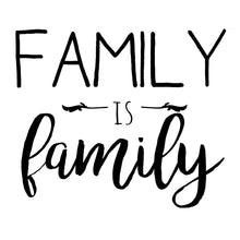 Load image into Gallery viewer, Family is Family | 5.2" x 4.4" Vinyl Sticker | Peel and Stick Inspirational Motivational Quotes Stickers Gift | Decal for Family General Lovers