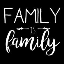Load image into Gallery viewer, Family is Family | 5.2" x 4.4" Vinyl Sticker | Peel and Stick Inspirational Motivational Quotes Stickers Gift | Decal for Family General Lovers