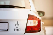 Load image into Gallery viewer, I Love My Family | 5.2" x 3.6" Vinyl Sticker | Peel and Stick Inspirational Motivational Quotes Stickers Gift | Decal for Family General Lovers