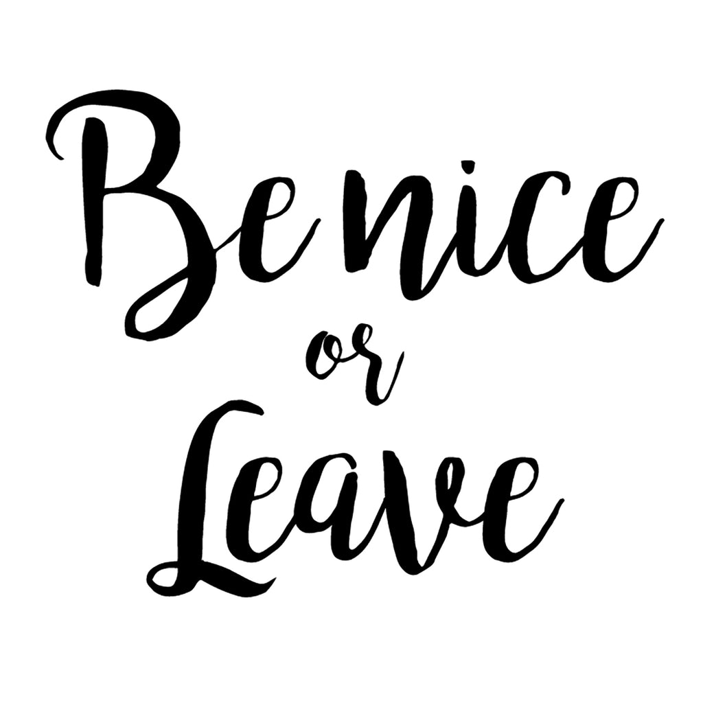 Be Nice Or Leave | 5.2" x 4.3" Vinyl Sticker | Peel and Stick Inspirational Motivational Quotes Stickers Gift | Decal for Inspiration/Motivation Lovers
