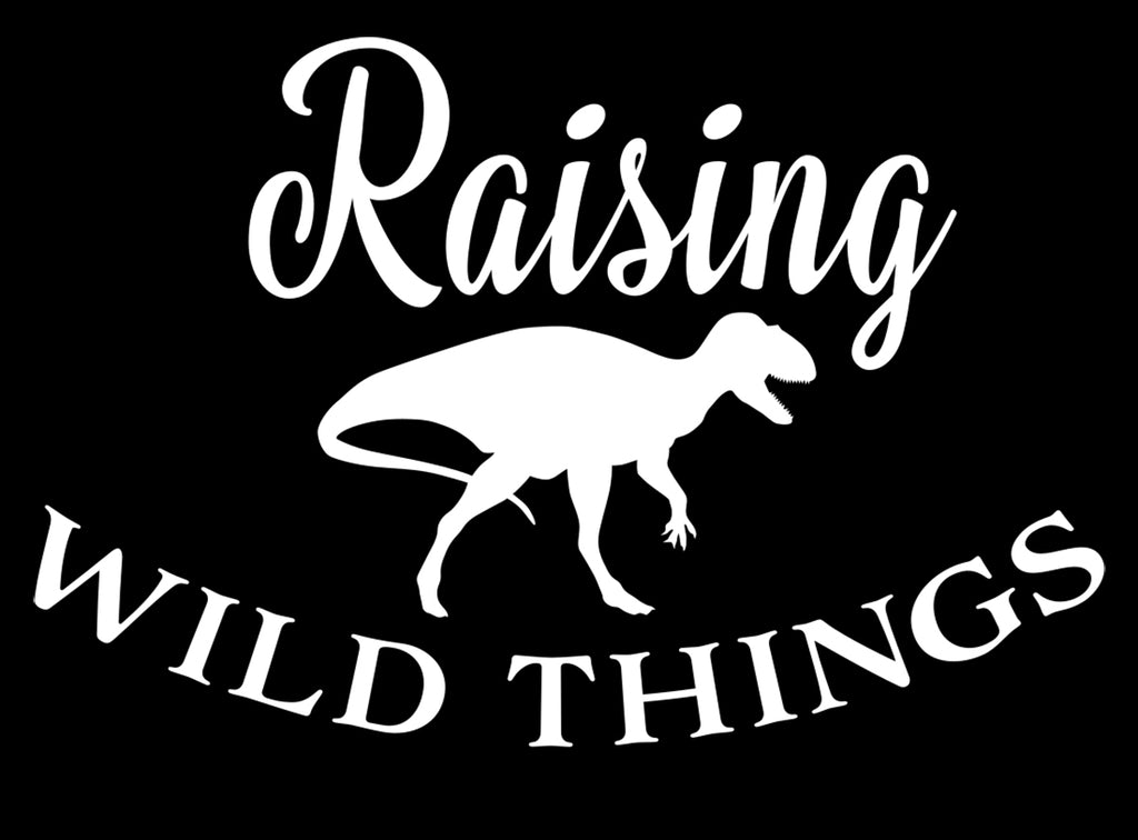 Raising Wild Things | 5.2" x 3.5" Vinyl Sticker | Peel and Stick Inspirational Motivational Quotes Stickers Gift | Decal for Family Parents Lovers