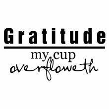 Load image into Gallery viewer, Vinyl Decal Sticker for Computer Wall Car Mac MacBook and More - Gratitude My Cup Overfloweth - 7 x 3.6 inches