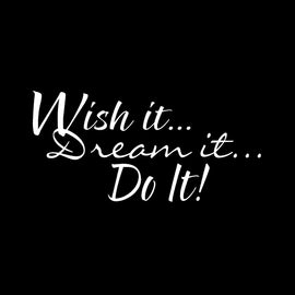 Vinyl Decal Sticker for Computer Wall Car Mac Macbook and More - Wish it, dream it, do it