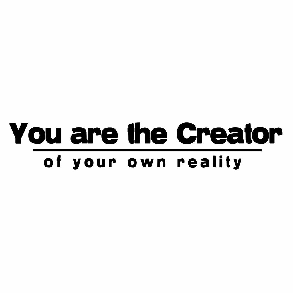 Vinyl Decal Sticker for Computer Wall Car Mac Macbook and More - You Are the Creator of Your Own Reality