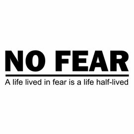 Vinyl Decal Sticker for Computer Wall Car Mac Macbook and More - No Fear - A Life Lived in Fear is a Life Half-Lived