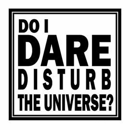 Do I Dare Disturb The Universe? Vinyl Decal Sticker for Computer Wall Car Mac MacBook Laptop 5.2
