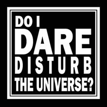 Load image into Gallery viewer, Do I Dare Disturb The Universe? Vinyl Decal Sticker for Computer Wall Car Mac MacBook Laptop 5.2&quot; x 5.2&quot;