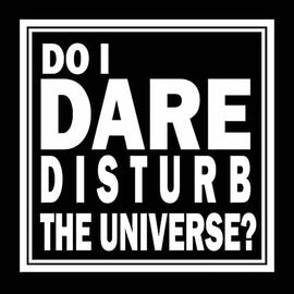 Do I Dare Disturb The Universe? Vinyl Decal Sticker for Computer Wall Car Mac MacBook Laptop 5.2