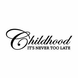 Vinyl Decal Sticker for Computer Wall Car Mac MacBook and More - Childhood - It's Never Too Late