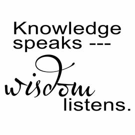 Vinyl Decal Sticker for Computer Wall Car Mac Macbook and More - Knowledge Speaks - Wisdom Listens - Inspirational Decal