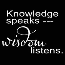Load image into Gallery viewer, Vinyl Decal Sticker for Computer Wall Car Mac Macbook and More - Knowledge Speaks - Wisdom Listens - Inspirational Decal