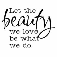 Load image into Gallery viewer, Vinyl Decal Sticker for Computer Wall Car Mac MacBook and More - Let The Beauty We Love Be What We Do