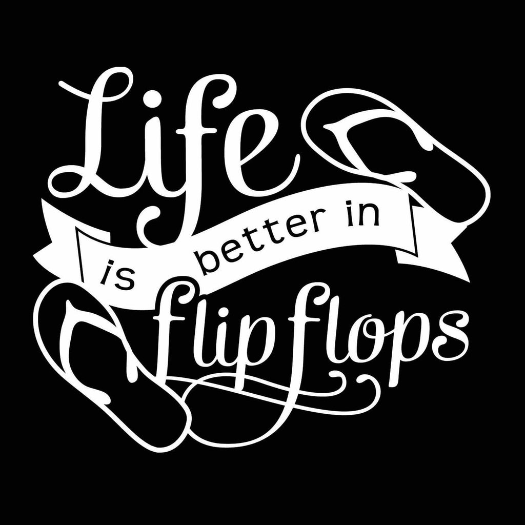 Vinyl Decal Sticker for Computer Wall Car Mac Macbook and More Life is better in flip flops