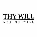 Vinyl Decal Sticker for Computer Wall Car Mac MacBook and More - Thy Will Not My Will - 8 x 2.3 inches