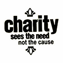 Load image into Gallery viewer, Vinyl Decal Sticker for Computer Wall Car Mac MacBook and More - Charity Sees The Need Not The Cause - 5.2 x 4.5 inches