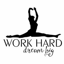 Load image into Gallery viewer, Work Hard Dream Big (Dancer) - Decal for Dancers, Dancing, Ballet - Vinyl Decal Sticker for Computer Wall Car Mac MacBook Laptop - 5.2&quot; x 4.5&quot;
